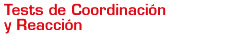 Tests de Coordinación y Reacción